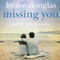 Missing You (Unabridged) audio book by Louise Douglas