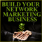 Build Your Network Marketing Business: MLM Success Secrets from Top Leaders and Motivators audio book by Chris Widener, Ryan Chamberlin