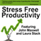 Stress Free Productivity: Time Management Skills for Getting It Done audio book by John Maxwell, Kimberly Alyn, Laura Stack