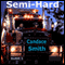 Semi Hard (Unabridged) audio book by Candace Smith