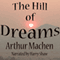 The Hill of Dreams (Unabridged) audio book by Arthur Machen