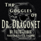 The Goggles of Dr. Dragonet (Unabridged) audio book by Fritz Leiber