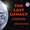 The Last Lunacy (Unabridged) audio book by Lester Del Rey