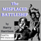 The Misplaced Battleship (Unabridged) audio book by Harry Harrison