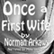 Once a First Wife (Unabridged) audio book by Norman Arkaway