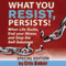 What You Resist, Persists (Unabridged) audio book by Cris Baker
