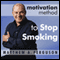 Motivation Method to Stop Smoking: A Relaxing Journey to Your Smoke Free Future (Unabridged) audio book by Matthew A. Ferguson