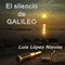 El silencio de Galileo [The Silence of Galileo] (Unabridged) audio book by Luis Lpez Nieves