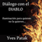 Dilogo con el diablo [Dialogue with the Devil]: Iluminacin para quienes no la quieren (Unabridged) audio book by Yves Patak
