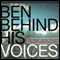 Ben Behind His Voices: One Family's Journey from the Chaos of Schizophrenia to Hope (Unabridged) audio book by Randye Kaye