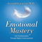 Emotional Mastery: Life Transformation Through Higher Consciousness audio book by Gerald Epstein