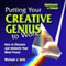 Putting Your Creative Genius to Work: How to Sharpen and Intensify Your Mind Power audio book by Michael J. Gelb