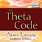 The Theta Code audio book by Asara Lovejoy, Bonnie Strehlow