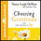 Choosing Gratitude: Your Journey to Joy (Unabridged) audio book by Nancy Leigh DeMoss