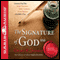 The Signature of God: Conclusive Proof That Every Teaching, Every Command, Every Promise in the Bible is True (Unabridged) audio book by Grant R. Jeffrey