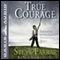 True Courage: Emboldened by God in a Disheartening World (Unabridged) audio book by Steve Farrar