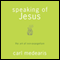 Speaking of Jesus: The Art of Non-Evangelism (Unabridged) audio book by Carl Medearis