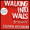 Walking into Walls: 5 Blind Spots That Block God's Work in You (Unabridged) audio book by Stephen Arterburn