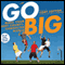 Go Big: Make Your Shot Count in the Connected World (Unabridged) audio book by Cory Cotton