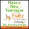 Have a New Teenager by Friday: From Mouthy and Moody to Respectful and Responsible in 5 Days (Unabridged) audio book by Kevin Leman
