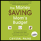 The Money Saving Mom's Budget: Slash Your Spending, Pay Down Your Debt, Streamline Your Life, and Save Thousands a Year (Unabridged) audio book by Crystal Paine
