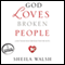 God Loves Broken People: And Those Who Pretend They're Not (Unabridged) audio book by Sheila Walsh