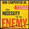 The Necessity of an Enemy: How the Battle You Face Is Your Best Opportunity (Unabridged) audio book by Ron Carpenter