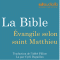 La Bible : vangile selon saint Matthieu audio book by auteur inconnu