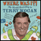 Where Was I?!: The World According to Wogan audio book by Terry Wogan