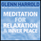 Meditation for Relaxation and Inner Peace (Unabridged) audio book by Glenn Harrold