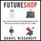 FutureShop (Unabridged) audio book by Daniel Nissanoff