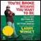 You're Broke Because You Want to Be (Unabridged) audio book by Larry Winget