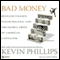 Bad Money (Unabridged) audio book by Kevin Phillips
