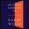Outside Looking In: Adventures of an Observer (Unabridged) audio book by Garry Wills