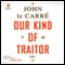 Our Kind of Traitor (Unabridged) audio book by John le Carr