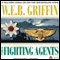 The Fighting Agents: A Men at War Novel, Book 4 (Unabridged) audio book by W. E. B. Griffin