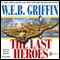 The Last Heroes: A Men at War Novel, Book 1 (Unabridged) audio book by W. E. B. Griffin
