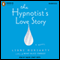 The Hypnotist's Love Story (Unabridged) audio book by Liane Moriarty