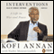 Interventions: A Life in War and Peace (Unabridged) audio book by Kofi Annan, Nader Mousavizadeh
