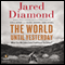 The World until Yesterday: What Can We Learn from Traditional Societies? (Unabridged) audio book by Jared Diamond