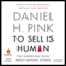 To Sell Is Human: The Surprising Truth about Moving Others (Unabridged) audio book by Daniel H. Pink