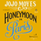 Honeymoon in Paris: A Novella (Unabridged) audio book by Jojo Moyes