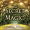 The Secret of Magic (Unabridged) audio book by Deborah Johnson