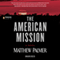 The American Mission (Unabridged) audio book by Matthew Palmer