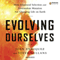 Evolving Ourselves (Unabridged) audio book by Juan Enriquez, Steve Gullans