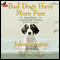 Bad Dogs Have More Fun: Selected Writings on Family, Animals and Life from the Philadelphia Inquirer (Unabridged) audio book by John Grogan