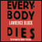 Everybody Dies: A Matthew Scudder Mystery, Book 14 audio book by Lawrence Block