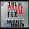 The Political Fix: Changing the Game of American Democracy, From the Grass Roots to the White House (Unabridged) audio book by Douglas E. Schoen