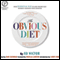 The Obvious Diet: Your Personal Way to Lose Weight Fast Without Changing Your Lifestyle (Unabridged) audio book by Ed Victor