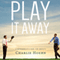 Play It Away: A Workaholic's Cure for Anxiety (Unabridged) audio book by Charlie Hoehn